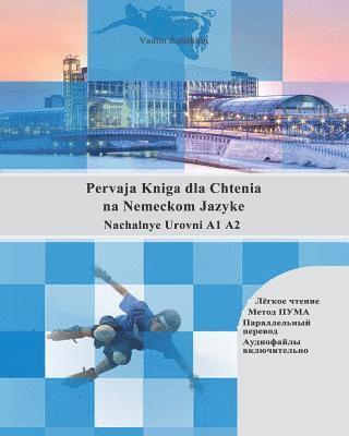 bokomslag Pervaja Kniga dla Chtenia na Nemeckom Jazyke: Nachalnye Urovni A1 A2 Parallelny Perevod Audiofaily vkluchitelno