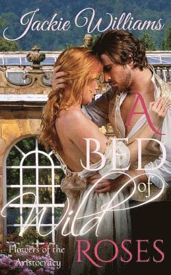 Jackie Williams - A Bed of Wild Roses: Flowers of the Aristocracy, Häftad