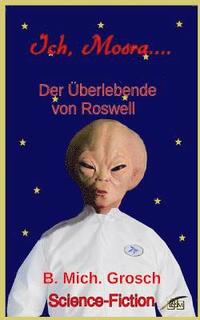 bokomslag Ich Mosra...: Der Überlebende von Roswell