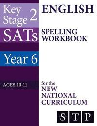 bokomslag KS2 SATs English Spelling Workbook for the New National Curriculum (Year 6: Ages 10-11): 2018 & Onwards
