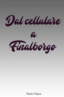 bokomslag Dal cellulare a Finalborgo