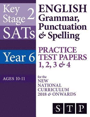 KS2 SATs English Grammar, Punctuation & Spelling Practice Test Papers 1, 2, 3 & 4 for the New National Curriculum 2018 & Onwards (Year 6: Ages 10-11) 1