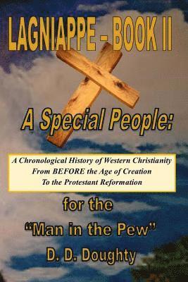 bokomslag Lagniappe - Book II: A Special People: A Chronological History of Western Christianity FROM Before the Age of Creation TO the Protestant Re