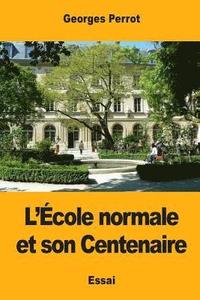 bokomslag L'École normale et son Centenaire
