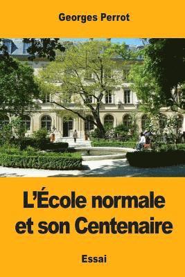 L'École normale et son Centenaire 1