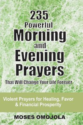 bokomslag 235 Powerful Morning And Evening Prayers That Will Change Your Life Forever