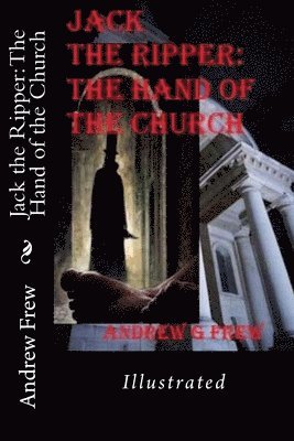 bokomslag Jack the Ripper: The Hand of the Church: Illustrated