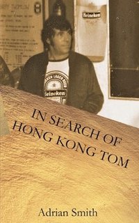 bokomslag In Search of Hong Kong Tom
