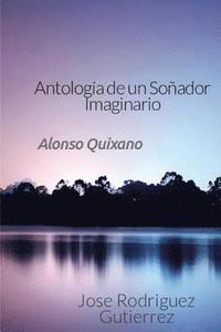bokomslag Antologia de un Soñador Imaginario: Alonxo Quixano