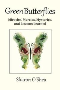 bokomslag Green Butterflies: Miracles, Mercies, Mysteries, and Lessons Learned