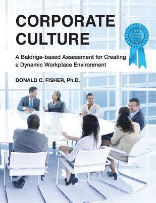 bokomslag Corporate Culture: A Baldrige-based Assessment for Creating a Dynamic Workplace Environment