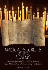 bokomslag Magical Secrets of the Psalms: Ancient Secrets On How To Achieve Your Wishes And Desires Using The Psalms