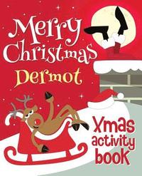 bokomslag Merry Christmas Dermot - Xmas Activity Book: (Personalized Children's Activity Book)