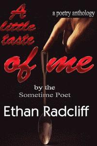 bokomslag A little taste of Me: Bt Sometime Poet, Ethan Radcliff