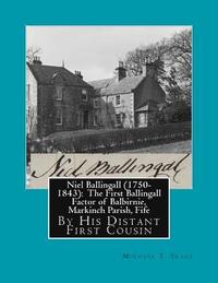 bokomslag Niel Ballingall (1750-1843): The First Ballingall Factor of Balbirnie, Markinch Parish, Fife: By His Distant First Cousin