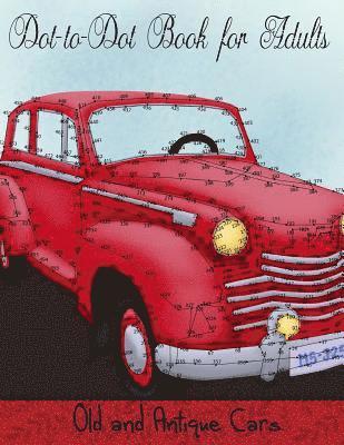 Dot to Dot Book for Adults: Old and Antique Cars: Connect the Dot Puzzle Book for Adults 1