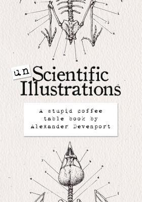 bokomslag Unscientific Illustrations: A stupid coffee table book