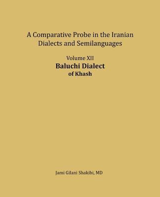 bokomslag Baluchi Dialect: A comparative Probe in The Iranian Dialects and Semi-languages