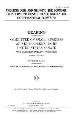 Creating jobs and growing the economy: legislative proposals to strengthen the entrepreneurial ecosystem 1