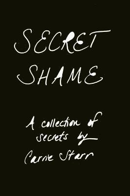 Secret Shame: Finding Freedom Through Telling the Truth 1