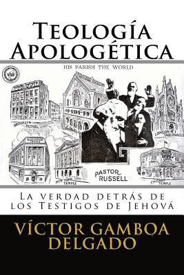 Teología Apologética: La verdad detrás de los testigos de Jehová 1