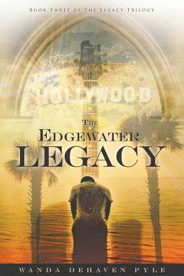 The Edgewater Legacy: Book Three of The Legacy Trilogy 1