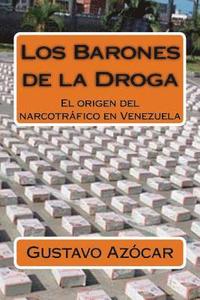 bokomslag Los Barones de la Droga: El origen del narcotrafico en Venezuela