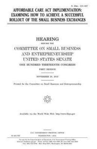 bokomslag Affordable Care Act implementation: examining how to achieve a successful rollout of the small business exchanges