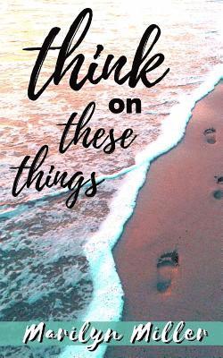 Think on These Things: Intentional Thoughts with Scripture 1