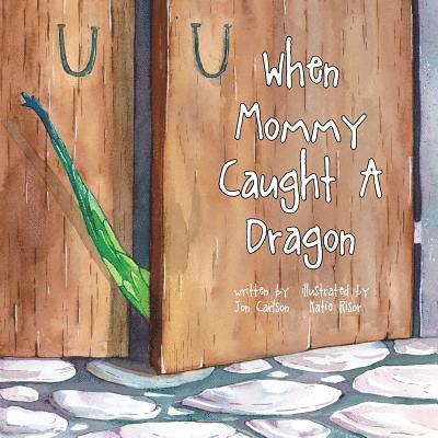 When Mommy Caught A Dragon