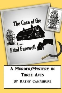 bokomslag The Case of the Fatal Farewell: A Three-Act Murder Mystery
