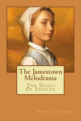 The Jamestown Melodrama: The Trials Of Jocelyn 1