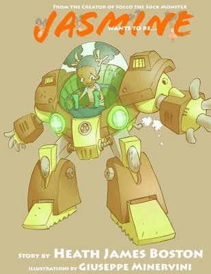 Heath James Boston - Jasmine wants to be: Jasmine wants to be, Häftad