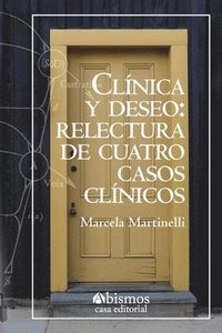 bokomslag Clínica y deseo. Relectura de cuatro casos clínicos