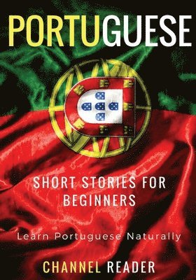 Portuguese Short Stories for Beginners: Learn Portuguese Naturally 1