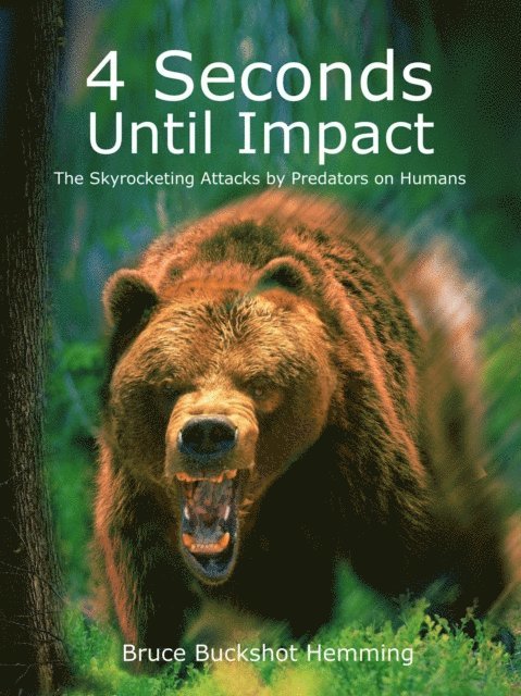 4 Seconds Until Impact: The Skyrocketing Attacks by Predators on Humans. 1