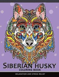 bokomslag Siberian husky coloring book: Stress-relief Coloring Book For Grown-ups (Animal Coloring Book)