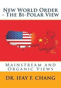 bokomslag New World Order - The Bipolar View: Mainstream and Organic Views