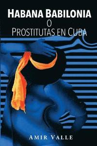 bokomslag Habana Babilonia: o Prostitutas en Cuba