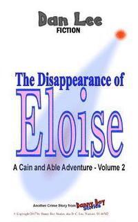 bokomslag The Disappearance of Eloise: A Cain and Able Mystery - Vol. 2