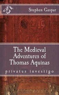 bokomslag The Medieval Adventures of Thomas Aquinas