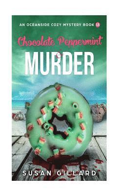 Chocolate Peppermint & Murder: An Oceanside Cozy Mystery - Book 13 1