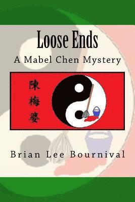 Brian Lee Bournival - Loose Ends: A Mabel Chen Mystery, Häftad