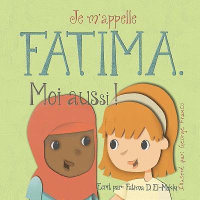 Je m'appelle Fatima. Moi aussi ! 1