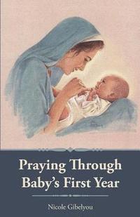 bokomslag Praying Through Baby's First Year