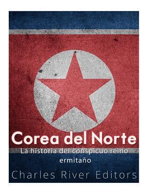 Corea del Norte. La historia del conspicuo reino ermitaño 1