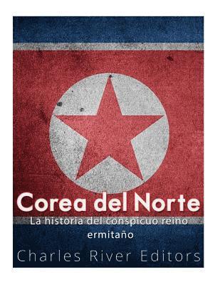 Charles River - Corea del Norte. La historia del conspicuo reino ermitaño, Häftad