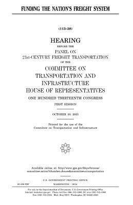 United States House of Representatives, Committee on Transportat Infrastructure - Funding the nation's freight system, Häftad