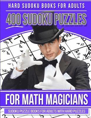 Hard Sudoku Books for Adults 400 Sudoku Puzzle for Math Magicians: Sudoku Books for Adults with Hard Puzzles 1