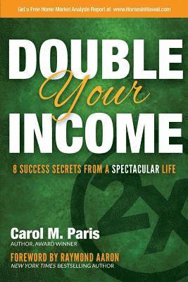 bokomslag Double Your Income: 8 Success Secrets From a Spectacular Life